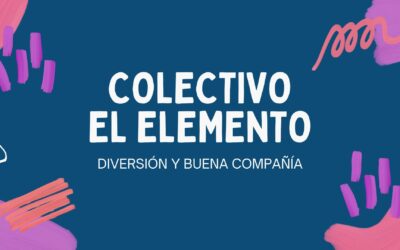 DIVERSIÓN Y BUENA COMPAÑÍA, COLECTIVO EL ELEMENTO.
